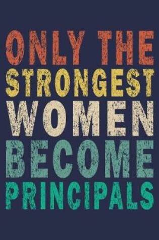 Cover of Only the Strongest Women Become Principals
