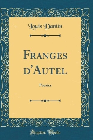 Cover of Franges d'Autel: Poesies (Classic Reprint)