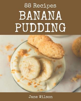 Book cover for 88 Banana Pudding Recipes