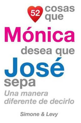 Cover of 52 Cosas Que Mónica Desea Que José Sepa