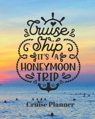 Book cover for Cruise Ship It's a Honeymoon Trip Cruise Planner