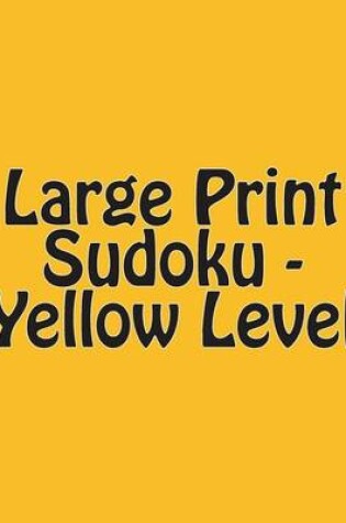 Cover of Large Print Sudoku - Yellow Level