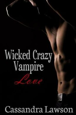 Cover of Wicked Crazy Vampire Love