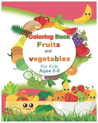 Book cover for Coloring Book Fruits and vegetables For Kids Ages 2-8