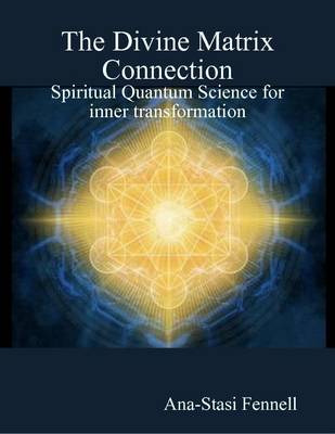 Book cover for The Divine Matrix Connection. Spiritual Quantum Science for Inner Transformation