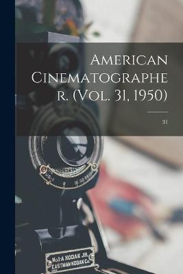 Book cover for American Cinematographer. (Vol. 31, 1950); 31