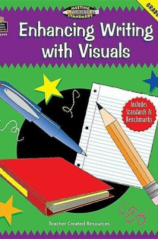 Cover of Enhancing Writing with Visuals, Grades 6-8 (Meeting Writing Standards Series)