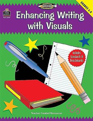 Book cover for Enhancing Writing with Visuals, Grades 6-8 (Meeting Writing Standards Series)
