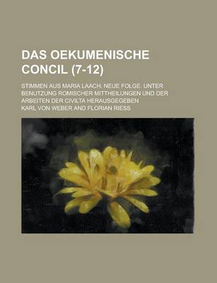 Book cover for Das Oekumenische Concil; Stimmen Aus Maria Laach. Neue Folge. Unter Benutzung Romischer Mittheilungen Und Der Arbeiten Der Civilta Herausgegeben (7-12)