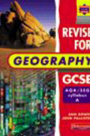 Cover of A Revise for Geography GCSE:  AQA/SEG Syllabus