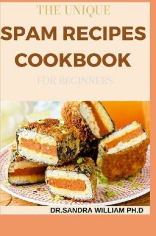 Cover of The Unique Spam Recipes Cookbook for Beginners