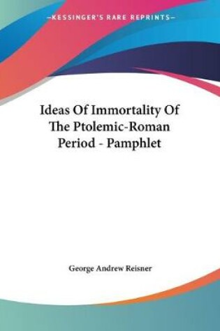 Cover of Ideas Of Immortality Of The Ptolemic-Roman Period - Pamphlet