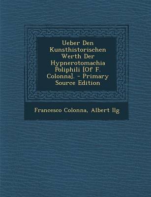 Book cover for Ueber Den Kunsthistorischen Werth Der Hypnerotomachia Poliphili [Of F. Colonna]. - Primary Source Edition