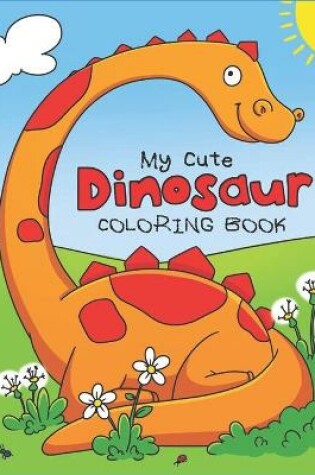 Cover of My Cute Dinosaur Coloring Book