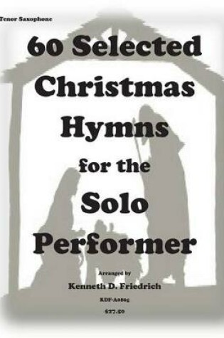 Cover of 60 Selected Christmas Hymns for the Solo Performer-tenor sax version