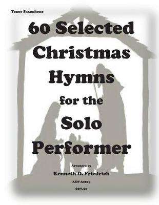 Book cover for 60 Selected Christmas Hymns for the Solo Performer-tenor sax version