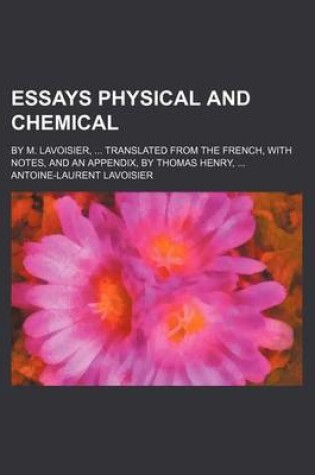 Cover of Essays Physical and Chemical; By M. Lavoisier, Translated from the French, with Notes, and an Appendix, by Thomas Henry