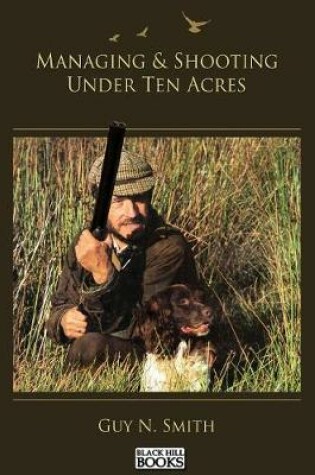 Cover of Managing & Shooting Under Ten Acres