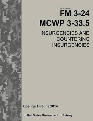 Book cover for Field Manual FM 3-24 MCWP 3-33.5 Insurgencies and Countering Insurgencies Change 1 - June 2014