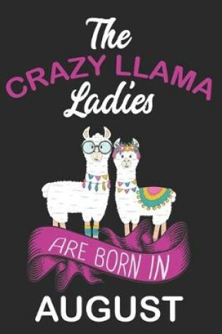 Cover of The Crazy LLAMA Ladies Are Born in August