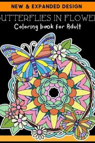 Cover of BUTTERFLIES IN FLOWER Coloring book for Adult