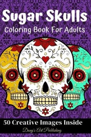 Cover of Sugar Skulls Coloring Book for Adults