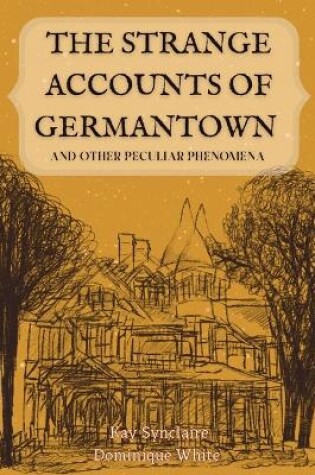 Cover of The Strange Accounts of Germantown and Other Peculiar Phenomena