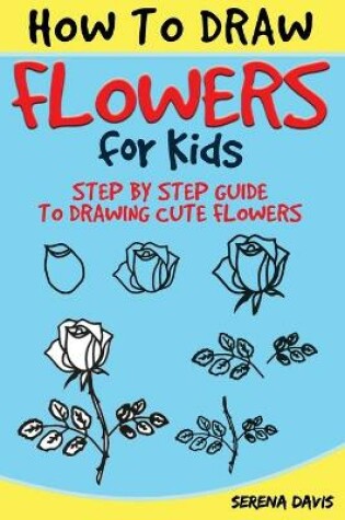 Cover of How to Draw Flowers for Kids