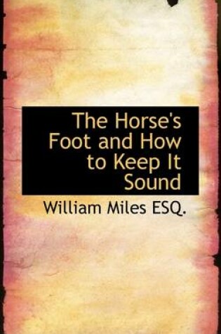 Cover of The Horse's Foot and How to Keep It Sound