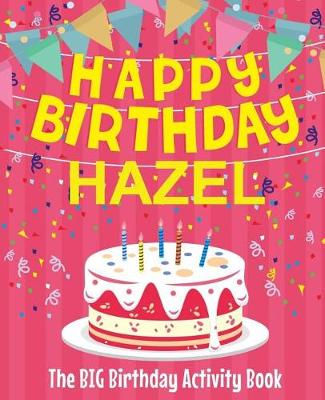 Book cover for Happy Birthday Hazel - The Big Birthday Activity Book