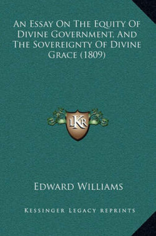 Cover of An Essay on the Equity of Divine Government, and the Sovereignty of Divine Grace (1809)