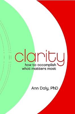 Book cover for Clarity: How to Accomplish What Matters Most