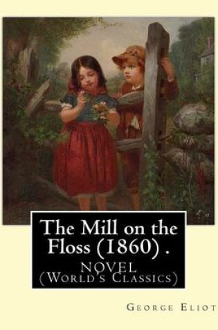Cover of The Mill on the Floss (1860) .Novel by