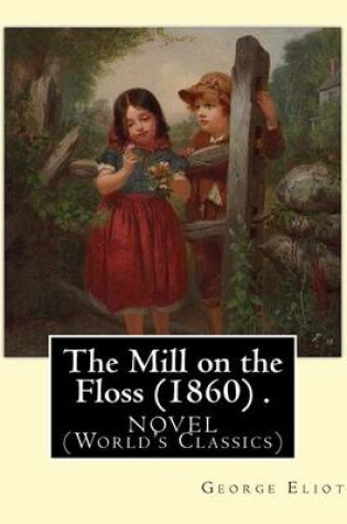 Cover of The Mill on the Floss (1860) .NOVEL By