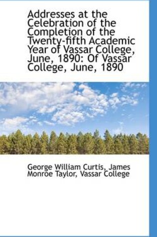 Cover of Addresses at the Celebration of the Completion of the Twenty-Fifth Academic Year of Vassar College,