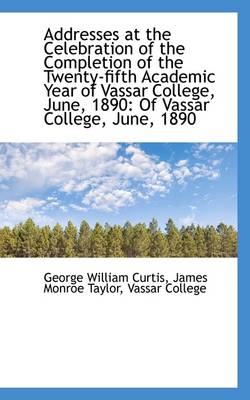 Book cover for Addresses at the Celebration of the Completion of the Twenty-Fifth Academic Year of Vassar College,