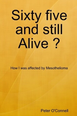 Cover of Sixty five and still Alive ?