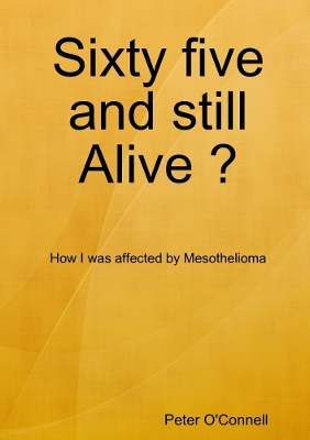 Book cover for Sixty five and still Alive ?