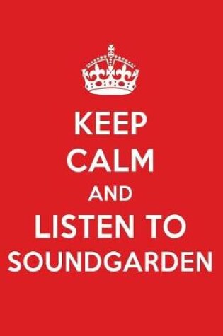 Cover of Keep Calm and Listen to Soundgarden