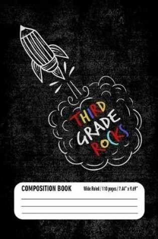 Cover of Third Grade Rocks Composition Book (Wide Ruled/ 110 pages/ 7.44x9.69)