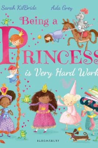 Cover of Being a Princess is Very Hard Work