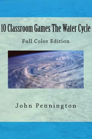 Cover of 10 Classroom Games The Water Cycle