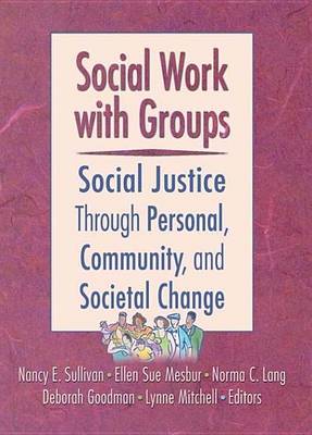 Book cover for Social Work with Groups: Social Justice Through Personal, Community, and Societal Change