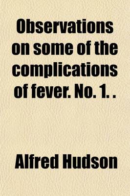 Book cover for Observations on Some of the Complications of Fever. No. 1. (from the Dubl. Quarterly Journ. of Med. Sci.).