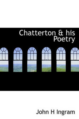 Cover of Chatterton & His Poetry