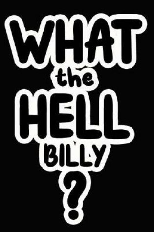 Cover of What the Hell Billy?