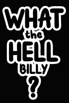 Book cover for What the Hell Billy?