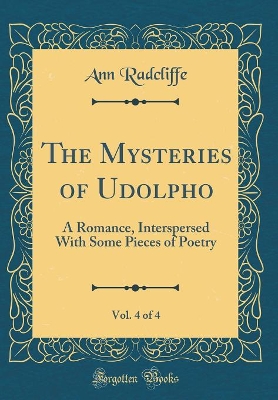 Book cover for The Mysteries of Udolpho, Vol. 4 of 4
