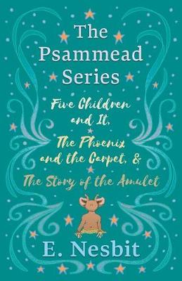 Book cover for Five Children and It, The Phoenix and the Carpet, and The Story of the Amulet;The Psammead Series - Books 1 - 3