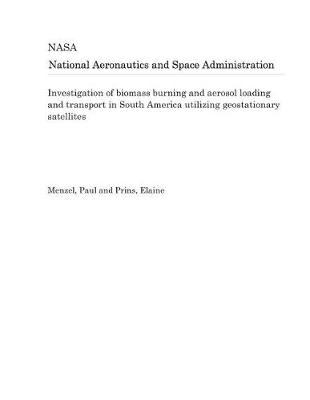 Book cover for Investigation of Biomass Burning and Aerosol Loading and Transport in South America Utilizing Geostationary Satellites